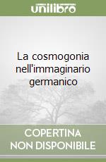 La cosmogonia nell'immaginario germanico