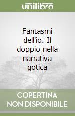 Fantasmi dell'io. Il doppio nella narrativa gotica libro