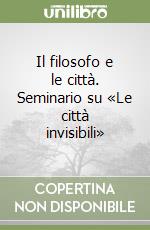 Il filosofo e le città. Seminario su «Le città invisibili» libro