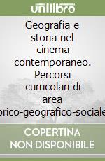 Geografia e storia nel cinema contemporaneo. Percorsi curricolari di area storico-geografico-sociale nella scuola libro