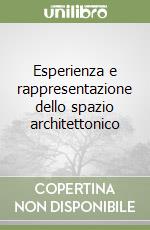 Esperienza e rappresentazione dello spazio architettonico