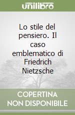 Lo stile del pensiero. Il caso emblematico di Friedrich Nietzsche libro