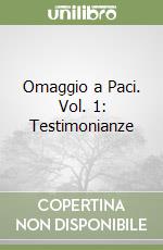 Omaggio a Paci. Vol. 1: Testimonianze