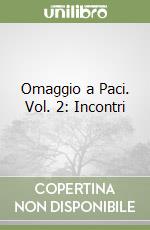 Omaggio a Paci. Vol. 2: Incontri