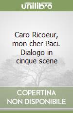 Caro Ricoeur, mon cher Paci. Dialogo in cinque scene