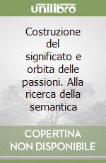 Costruzione del significato e orbita delle passioni. Alla ricerca della semantica libro