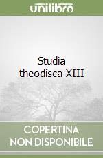 Studia theodisca XIII libro