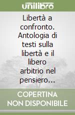 Libertà a confronto. Antologia di testi sulla libertà e il libero arbitrio nel pensiero medioevale