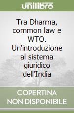 Tra Dharma, common law e WTO. Un'introduzione al sistema giuridico dell'India libro