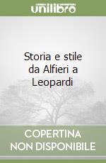 Storia e stile da Alfieri a Leopardi