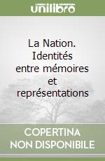 La Nation. Identités entre mémoires et représentations libro