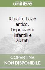 Rituali e Lazio antico. Deposizioni infantili e abitati