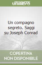 Un compagno segreto. Saggi su Joseph Conrad