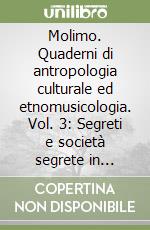 Molimo. Quaderni di antropologia culturale ed etnomusicologia. Vol. 3: Segreti e società segrete in Africa subsahariana libro