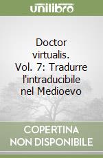 Doctor virtualis. Vol. 7: Tradurre l'intraducibile nel Medioevo libro