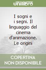 I sogni e i segni. Il linguaggio del cinema d'animazione. Le origini