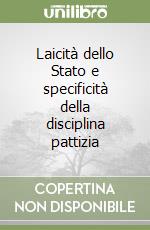 Laicità dello Stato e specificità della disciplina pattizia