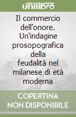 Il commercio dell'onore. Un'indagine prosopografica della feudalità nel milanese di età moderna