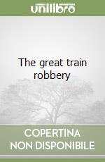 The great train robbery
