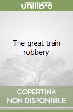 The great train robbery libro