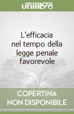 L'efficacia nel tempo della legge penale favorevole