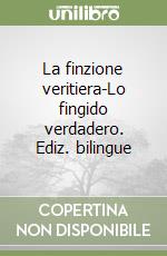 La finzione veritiera-Lo fingido verdadero. Ediz. bilingue libro