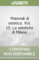 Materiali di estetica. Vol. 15: Le estetiche di Milano libro