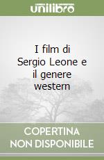 I film di Sergio Leone e il genere western libro