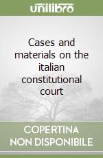 Cases and materials on the italian constitutional court