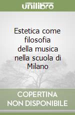 Estetica come filosofia della musica nella scuola di Milano