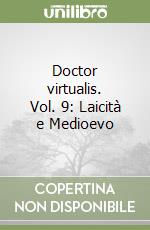 Doctor virtualis. Vol. 9: Laicità e Medioevo libro