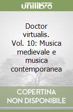 Doctor virtualis. Vol. 10: Musica medievale e musica contemporanea libro