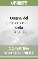 Origine del pensiero e fine della filosofia libro