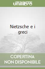 Nietzsche e i greci libro