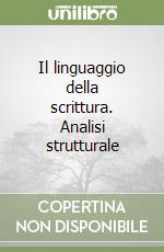 Il linguaggio della scrittura. Analisi strutturale libro