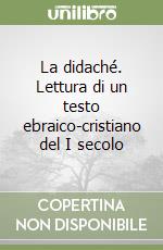 La didaché. Lettura di un testo ebraico-cristiano del I secolo libro