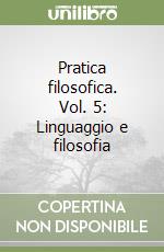 Pratica filosofica. Vol. 5: Linguaggio e filosofia libro