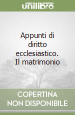 Appunti di diritto ecclesiastico. Il matrimonio