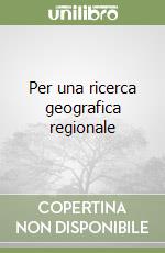 Per una ricerca geografica regionale