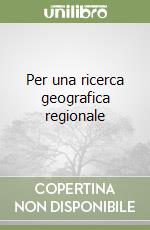 Per una ricerca geografica regionale libro