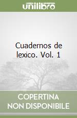 Cuadernos de lexico. Vol. 1