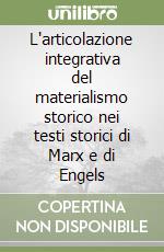 L'articolazione integrativa del materialismo storico nei testi storici di Marx e di Engels libro