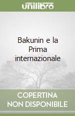 Bakunin e la Prima internazionale