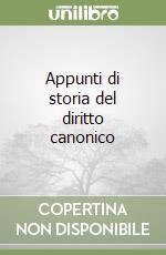 Appunti di storia del diritto canonico libro