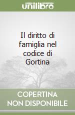 Il diritto di famiglia nel codice di Gortina