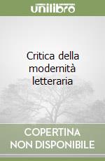 Critica della modernità letteraria