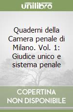 Quaderni della Camera penale di Milano. Vol. 1: Giudice unico e sistema penale libro