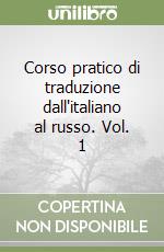 Corso pratico di traduzione dall'italiano al russo. Vol. 1 libro