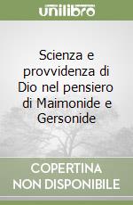 Scienza e provvidenza di Dio nel pensiero di Maimonide e Gersonide libro