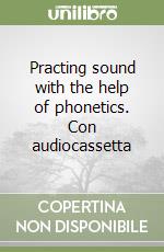 Practing sound with the help of phonetics. Con audiocassetta